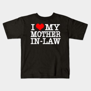 I Love My Mother In Law Kids T-Shirt